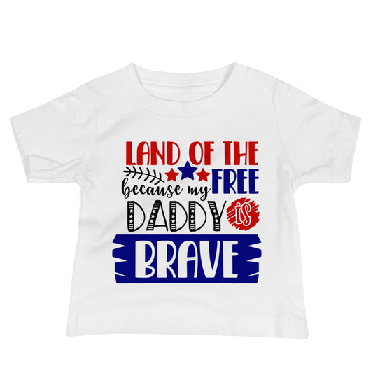 Patriotic Jersey T-Shirt for Baby's "Land of the Free because my Daddy is Brave" T310025