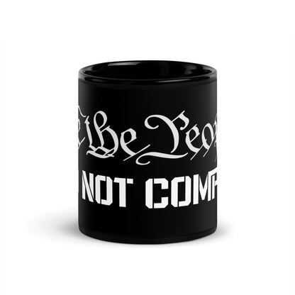 Ceramic Mug Black "We The People Do Not Comply"