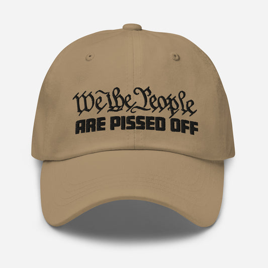 Classic Dad Hat - "We the People Are Pissed Off"