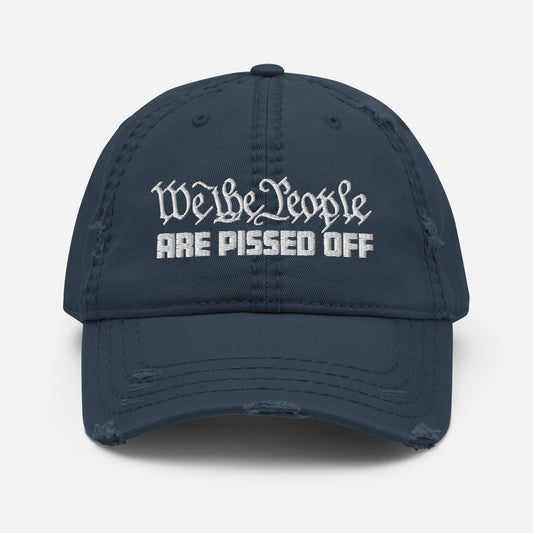 Distressed Dad Hat - "We the People Are Pissed Off"