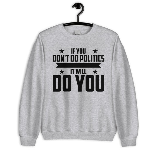 Patriotic Classic Fit Sweatshirt for Men "If you don't Do Politics..." SS100043