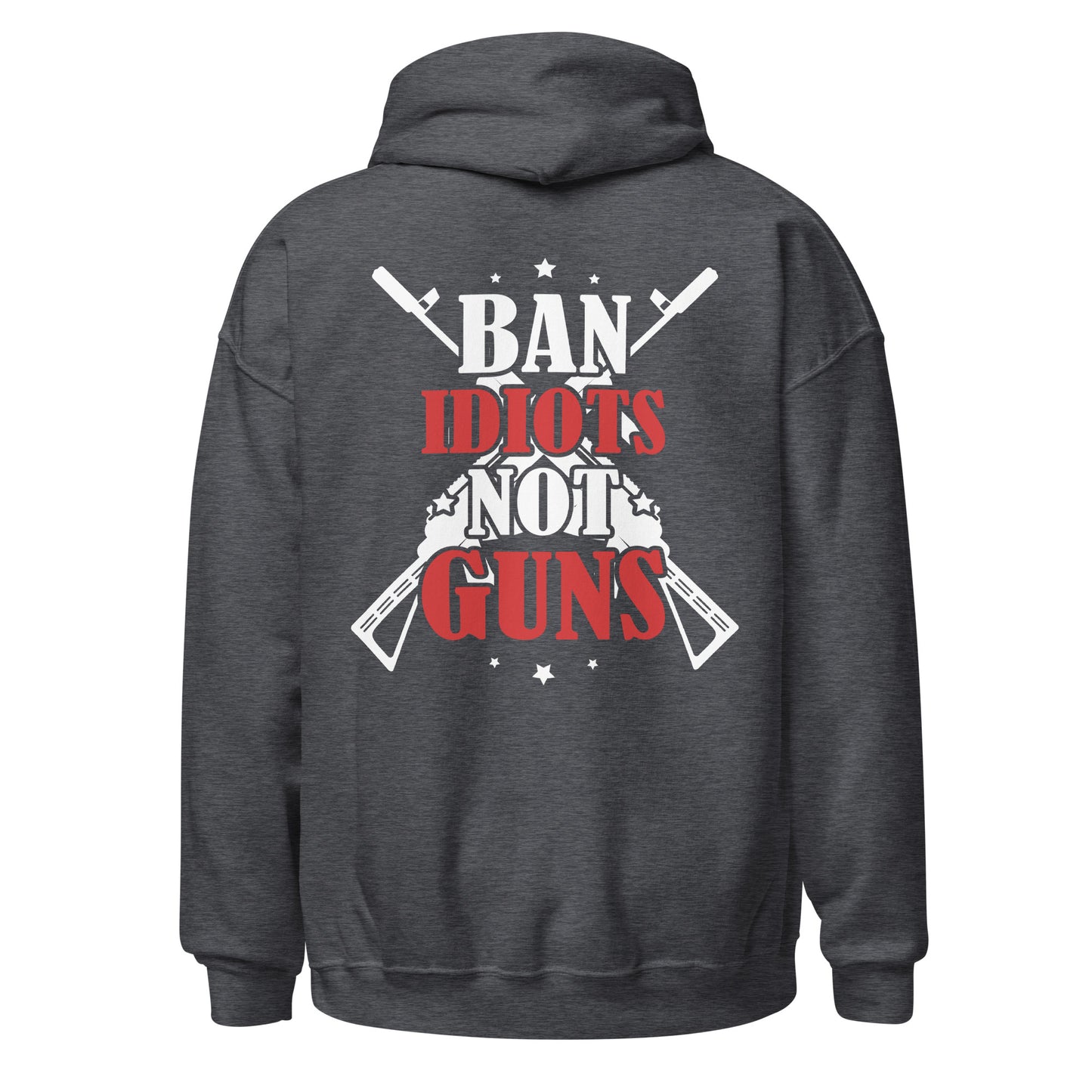 Men Hoodie "Ban Idiots Not Guns"