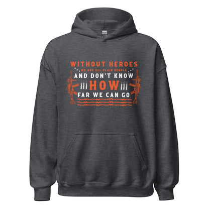 Patriotic Hoodie for Woman "Without Heroes We Don't Know How Far We Can Go" H220001