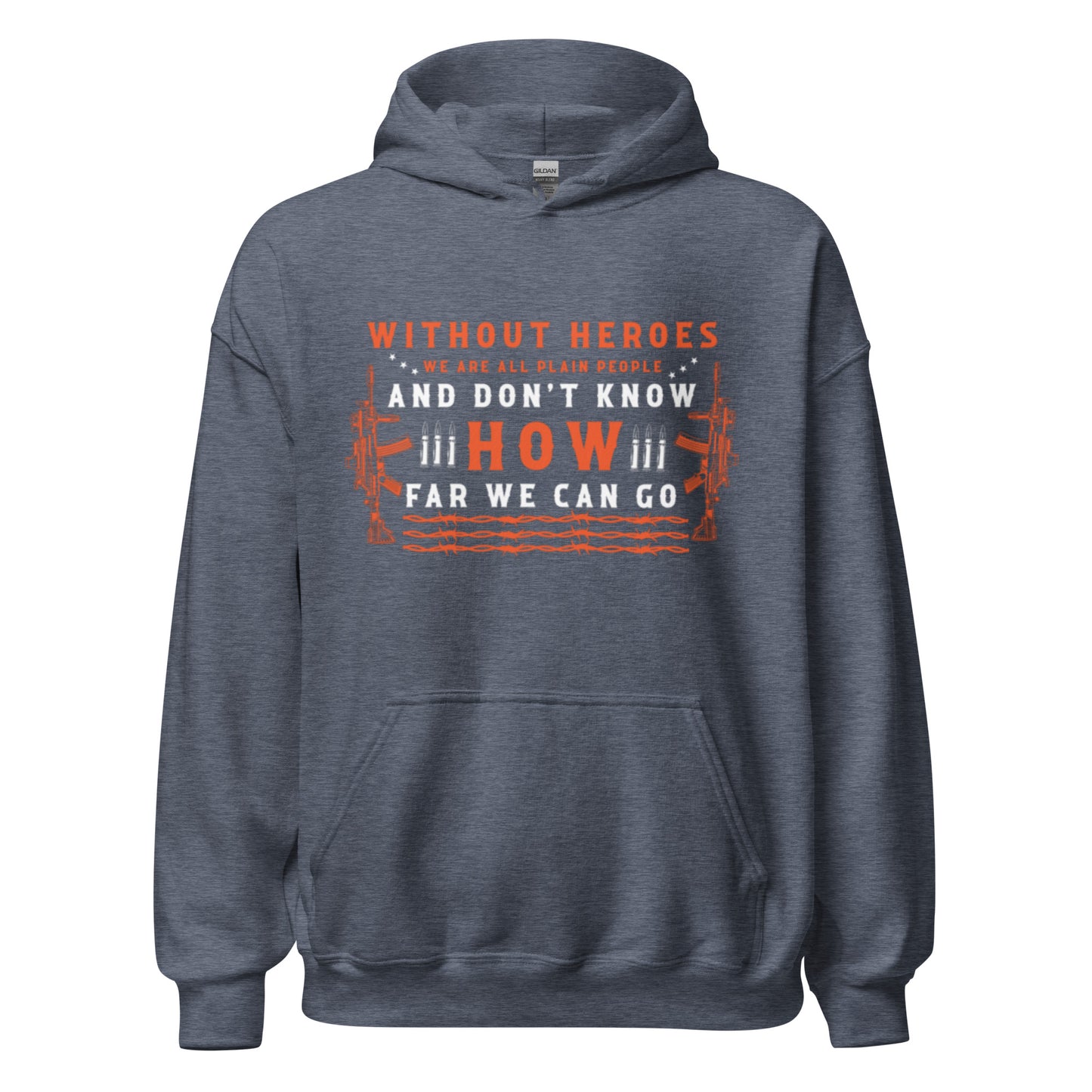 Patriotic Hoodie for Woman "Without Heroes We Don't Know How Far We Can Go" H220001