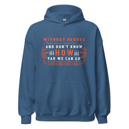 Patriotic Hoodie for Woman "Without Heroes We Don't Know How Far We Can Go" H220001