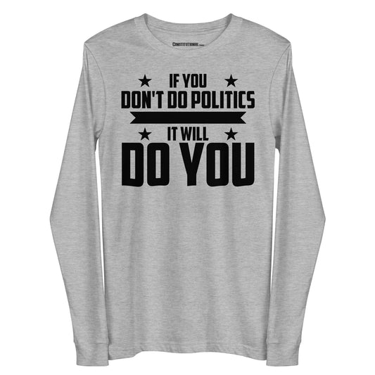 Men Long-Sleeved Shirt "If you don't do Politics..."