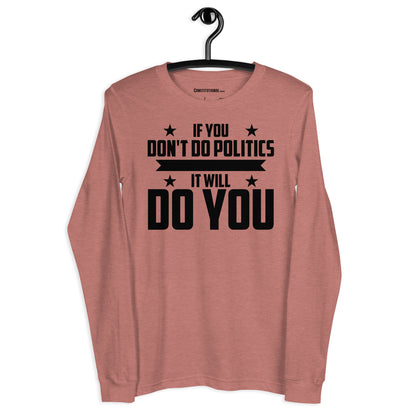 Patriotic Long Sleeve Tee Women "If you don't do Politics..." LS200011