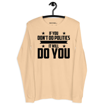 Patriotic Long Sleeve Tee Women "If you don't do Politics..." LS200011