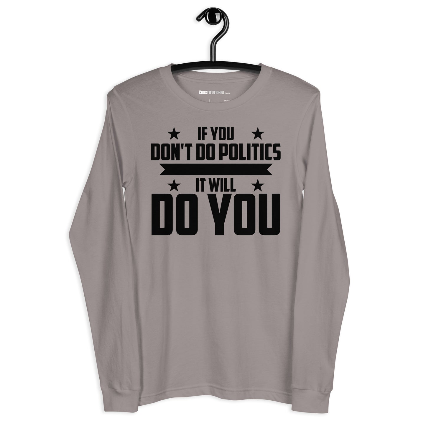 Patriotic Long Sleeve Tee Women "If you don't do Politics..." LS200011