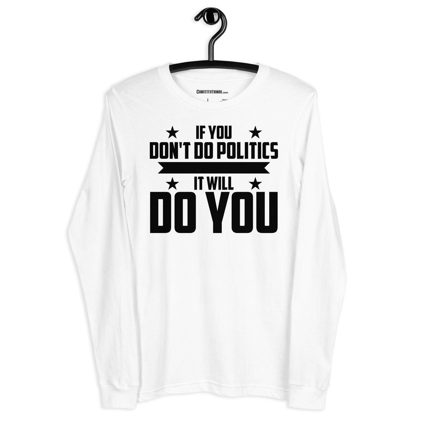 Patriotic Long Sleeve Tee Women "If you don't do Politics..." LS200011