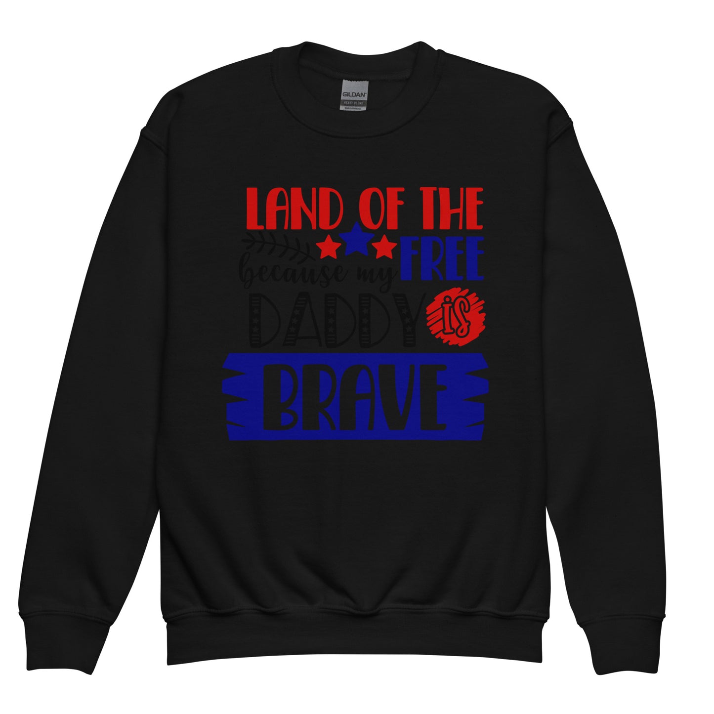 Patriotic Kids Sweatshirt "Land of the Free because Daddy is Brave" H300044