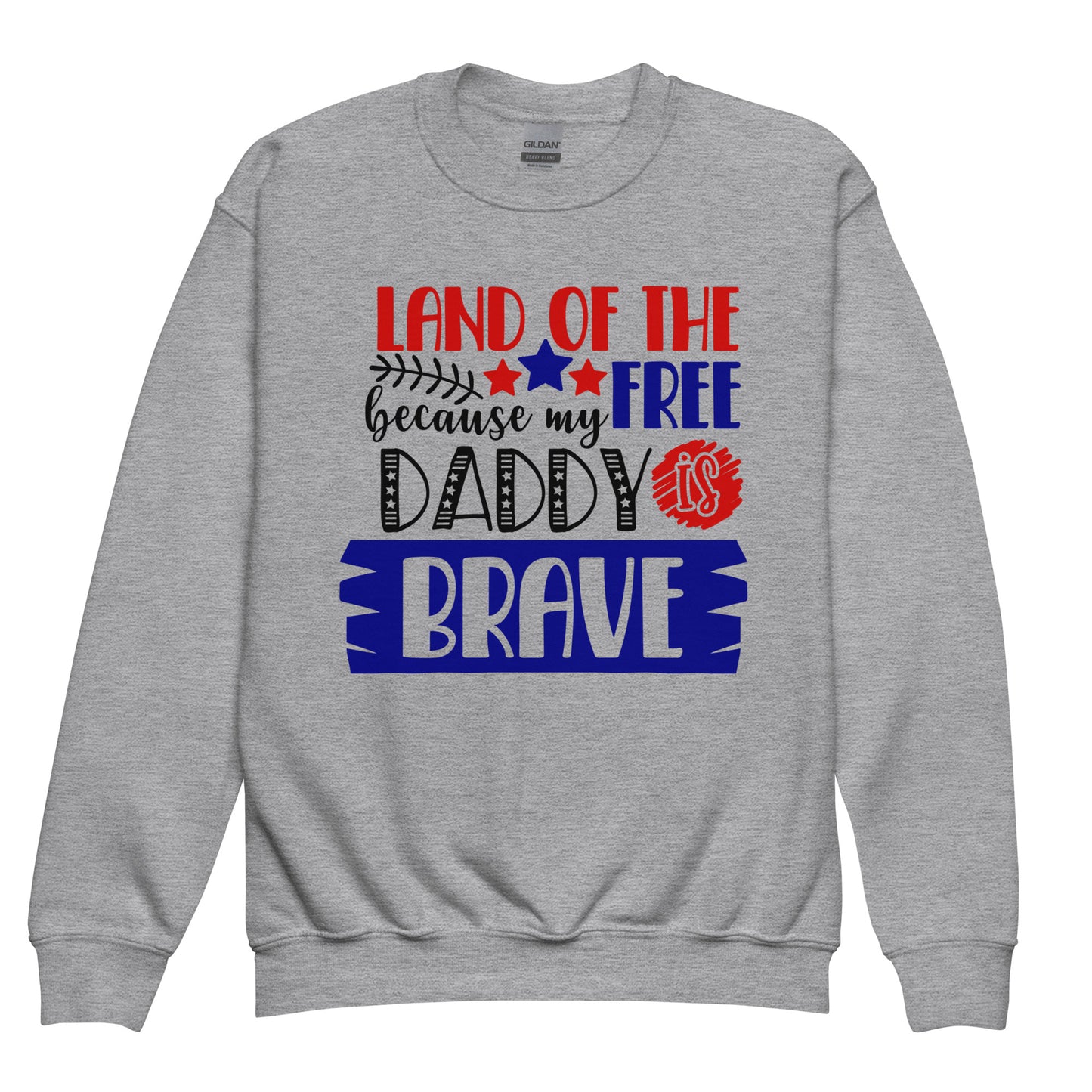 Patriotic Kids Sweatshirt "Land of the Free because Daddy is Brave" H300044