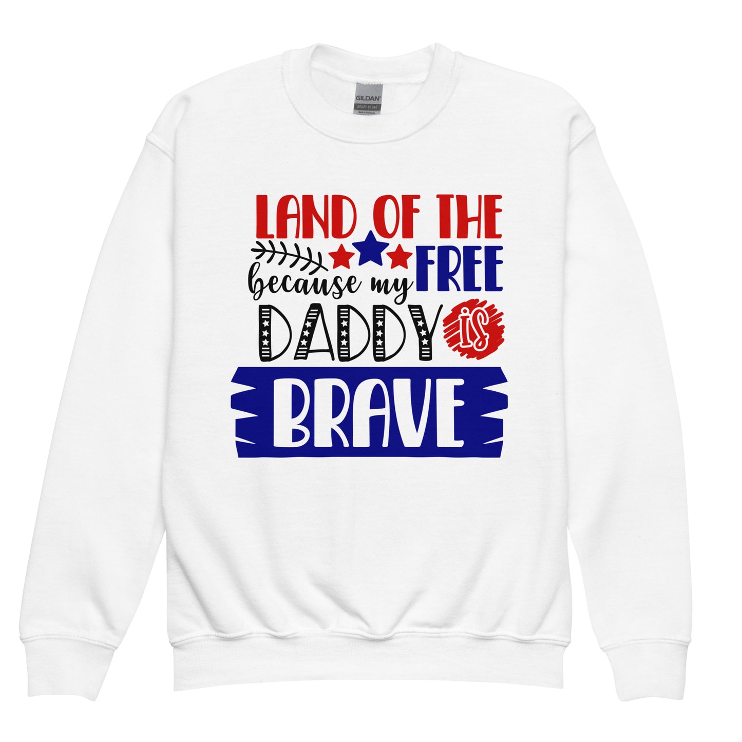 Patriotic Kids Sweatshirt "Land of the Free because Daddy is Brave" H300044