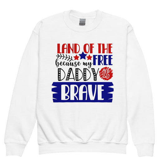 Patriotic Kids Sweatshirt "Land of the Free because Daddy is Brave" H300044